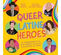 Queer Latine Heroes: 25 Changemakers from Latin America and the U.s. from History and Today