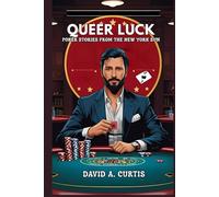 Queer Luck: POKER STORIES FROM THE NEW YORK SUN