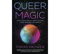 Queer Magic: Lgbt+ Spirituality and Culture from Around the World
