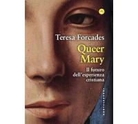 Queer Mary. Il futuro dell'esperienza cristiana