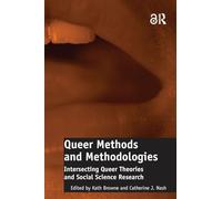 Queer Methods and Methodologies: Intersecting Queer Theories and Social Science Research