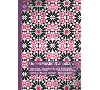 Queer/Muslim/Canadian: Identities, Experiences and Belonging
