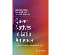 Queer Natives in Latin America: Forbidden Chapters of Colonial History