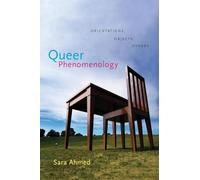 Queer Phenomenology: Orientations, Objects, Others