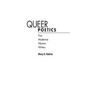 Queer Poetics: Five Modernist Women Writers - Galvin Mary E.