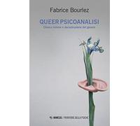 Queer psicoanalisi. Clinica minore e decostruzione del genere