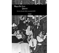 Queer. Storia culturale della comunità LGBT+
