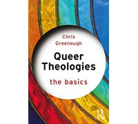Queer Theologies: The Basics: The Basics