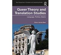 Queer Theory and Translation Studies: Language, Politics, Desire