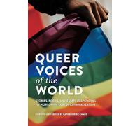 Queer Voices of the World: Stories, Poems, and Essays Responding to Worldwide LGBTQ+ Criminalization