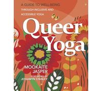 Queer Yoga: A Guide to Well-being Through Inclusive & Accessible Yoga