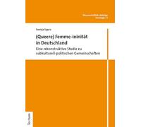 (Queere) Femme-ininität in Deutschland: Eine rekonstruktive Studie zu subkulturell-politischen Gemeinschaften