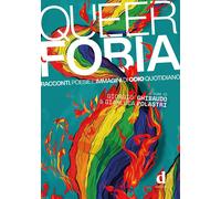 Queerfobia. Racconti, poesie e immagini di odio quotidiano. - [D Editore]