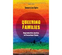 Queering Families: Reproductive Justice in Precarious Times: 12