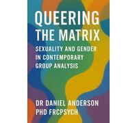 Queering the Matrix: Sexuality and Gender in Contemporary Group Analysis