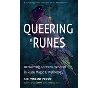 Queering the Runes: Reclaiming Ancestral Wisdom in Rune Magic and Mythology