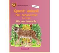 Quegli animali che conosciamo così bene: La lince: BROCKHAUSEN vol. 1. Allo zoo invernale. Anni 4-99. Esploratore