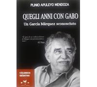 Quegli anni con Gabo. Un García Márquez sconosciuto