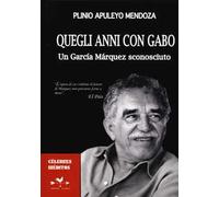 Quegli anni con Gabo. Un García Márquez sconosciuto