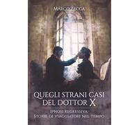 Quegli strani casi del Dottor X di Marco Zecca, 2020, Youcanprint