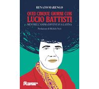Quei cinque giorni con Lucio Battisti. Mentre l'anima diventava latina