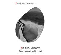 Quei dannati sedici nodi - Droscor Fabien C.