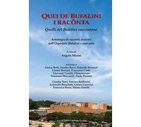 Quei de Bufalini i racônta-Quelli del Bufalini raccontano. Antologia di racconti minimi dall'Ospedale Bufalini e non solo