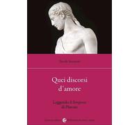 Quei discorsi d'amore. Leggendo il Simposio di Platone