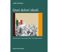 Quei dolori ideali. 150 e oltre: d'una Italia unita. Voci dalla Sicilia