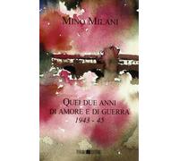Quei due anni di amore e di guerra (1943-45)