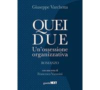 Quei due. Un'ossessione organizzativa. Romanzo