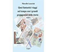Quei fantastici viaggi nel tempo con i grandi protagonisti della storia. Vol. 1