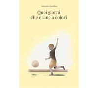 Quei giorni che erano a colori