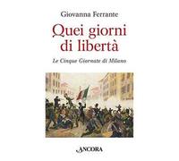 Quei giorni di libertà. Le cinque giornate di Milano