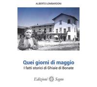 Quei giorni di maggio. I fatti storici di Ghiaie di Bonate