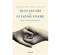 Quei legami che ci fanno vivere. Elogio dell'interdipendenza