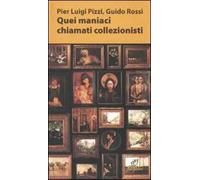 Quei maniaci chiamati collezionisti