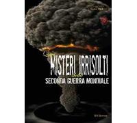 Quei misteri irrisolti della seconda guerra mondiale