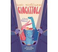 Quei misteriosi giocattoli. Leo e il caso dell'intelligenza artificiale. Ediz. illustrata