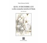 Quel 10 dicembre 1252 e altre cronache storiche di Meda