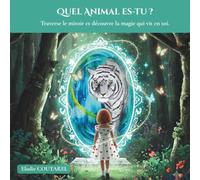 Quel animal es-tu ?: Traverse le miroir et découvre la magie qui vit en toi