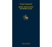 Quel badalone di Morgante - Manganelli Giorgio