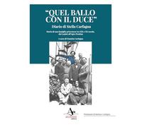 Libri Carfagna Stella - Quel Ballo Con Il Duce. Diario Di Stella Carfagna. Stori