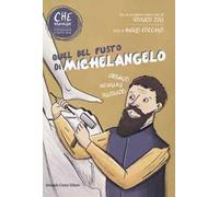 Quel bel fusto di Michelangelo. Che meraviglia! Conoscere e capire l'arte. Con QR Code