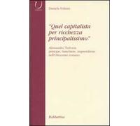 «Quel capitalista per ricchezza principalissimo». Alessandro Torlonia principe, banchiere imprenditore nell'Ottocento romano