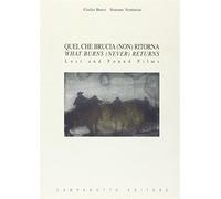 Quel che brucia (non) ritorna-What burns (never) returns. Lost and found f...