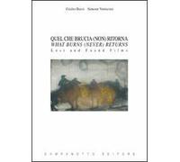 Quel che brucia (non) ritorna-What burns (never) returns. Lost and found films. Ediz. bilingue