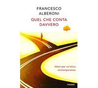 Quel che conta davvero. Valori per un’etica contemporanea