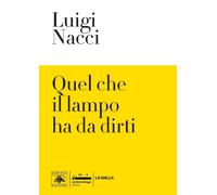 Quel che il lampo ha da dirti - Nacci Luigi
