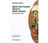 Quel che Lacan diceva delle donne. Studio di psicoanalisi